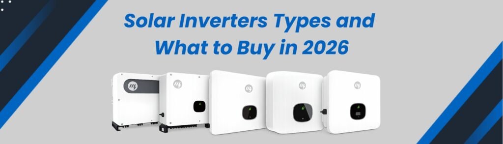 Solar Inverters Types and What to Buy in 2026